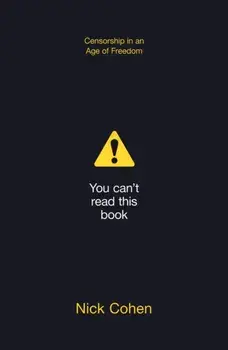 You Can't Read This Book. Censorship in an Age of Freedom, Paperback/Nick Cohen