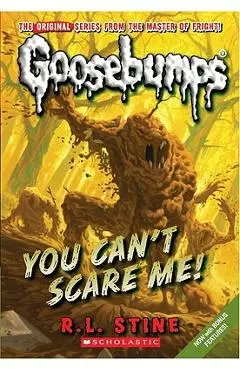 You Can't Scare Me! (Classic Goosebumps #17) - R. L. Stine