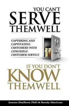 You Can't Serve Them Well If You Don't Know Them Well, Paperback/Randy MacLean
