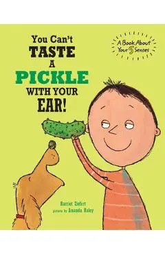 You Can't Taste a Pickle With Your Ear: A Book About Your 5 Senses - Amanda Haley
