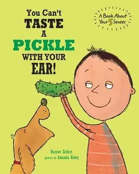 You Can't Taste a Pickle With Your Ear: A Book About Your 5 Senses, Paperback/Amanda Haley