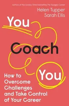 You Coach You. How to Overcome Challenges and Take Control of Your Career, Paperback/Sarah Ellis