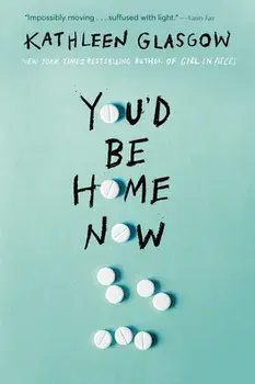 You'd Be Home Now, Paperback/Kathleen Glasgow
