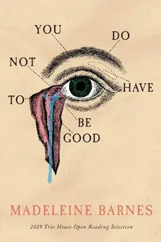 You Do Not Have To Be Good, Paperback/Madeleine Barnes