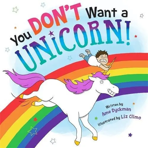You Don't Want a Unicorn! | Ame Dyckman