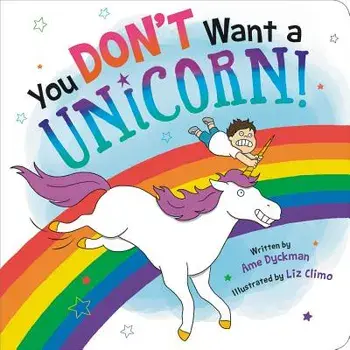 You Don't Want a Unicorn!/Ame Dyckman
