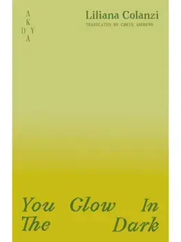 You Glow In The Dark, Paperback/Liliana (Author) Colanzi