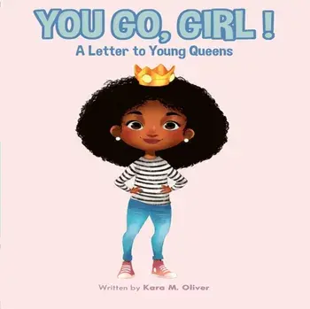 You Go, Girl!: A Letter to Young Queens, Paperback/Kara Michelle Oliver
