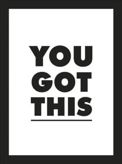 You Got This |