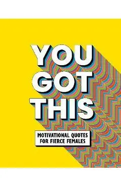 You Got This: Motivational Quotes for Fierce Females - Life Oh!