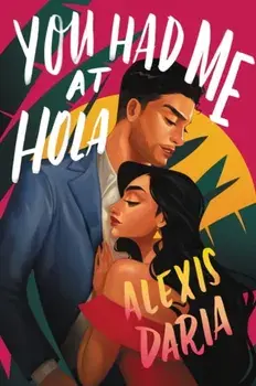 You Had Me at Hola, Paperback/Alexis Daria