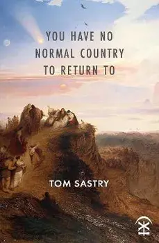 You Have No Normal Country To Return To, Paperback/Tom Sastry
