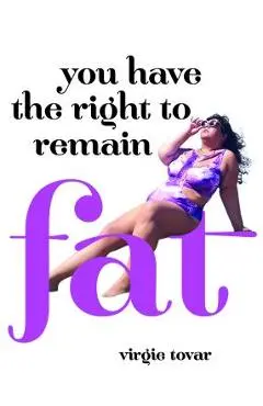 You Have the Right to Remain Fat - Virgie Tovar