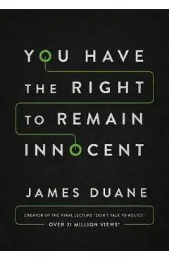 You Have the Right to Remain Innocent - James Duane