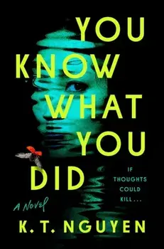 You Know What You Did. A Novel, Hardback/K.T. Nguyen
