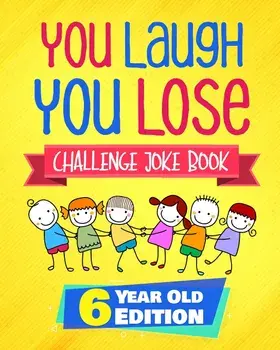 You Laugh You Lose Challenge Joke Book: 6 Year Old Edition: The LOL Interactive Joke and Riddle Book Contest Game for Boys and Girls Age 6, Paperback/Natalie Fleming