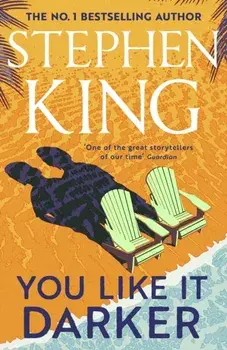 You Like It Darker. The number one Sunday Times bestseller (May 2024), Hardback/Stephen King