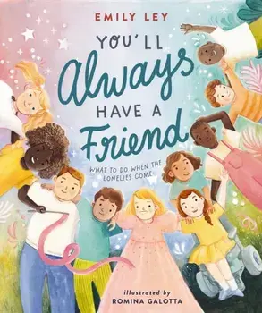 You'll Always Have a Friend. What to Do When the Lonelies Come, Hardback/Emily Ley