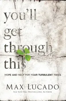 You'll Get Through This. Hope and Help for Your Turbulent Times, Paperback/Max Lucado