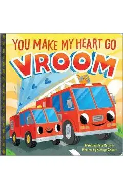 You Make My Heart Go Vroom! - Rose Rossner