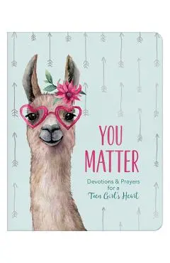 You Matter (for Teen Girls): Devotions & Prayers for a Teen Girl's Heart - Margot Starbuck