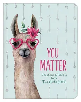 You Matter (for Teen Girls): Devotions & Prayers for a Teen Girl's Heart, Paperback/Margot Starbuck