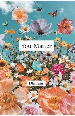 You Matter - Poetry Of Dhiman