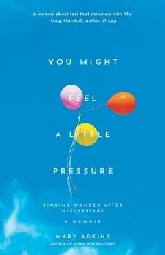 You Might Feel a Little Pressure - Mary Adkins