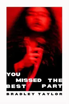 You Missed the Best Part, Paperback/Bradley Taylor
