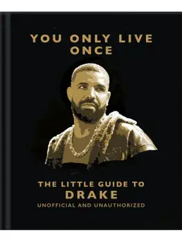 You Only Live Once: The Little Guide to Drake, Hardback/OH