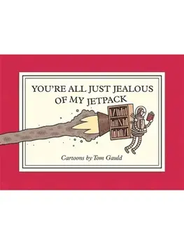 You're All Just Jealous of My Jetpack, Paperback/Tom Gauld