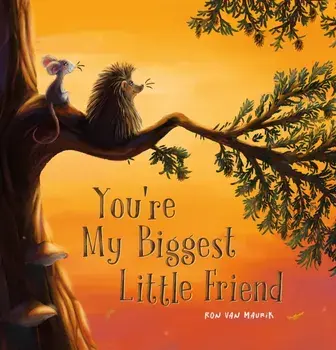You're My Biggest Little Friend, Hardback/Ron van Maurik