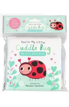 You're My Little Cuddle Bug: My First Bath Book - Nicola Edwards