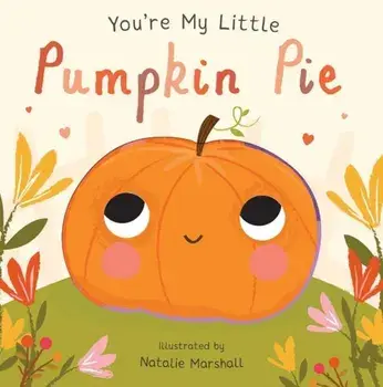You're My Little Pumpkin Pie, Hardcover/Natalie Marshal