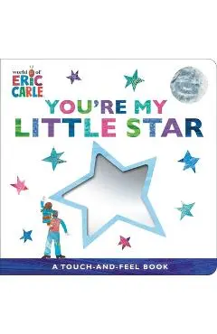 You're My Little Star: A Touch-And-Feel Book - Eric Carle