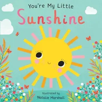 You're My Little Sunshine, Board Books/Natalie Marshall