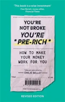 You're Not Broke You're Pre-Rich. How to make your money work for you, Paperback/Emilie Bellet