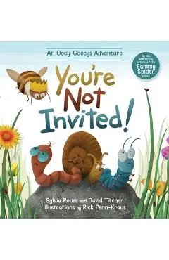You're Not Invited!: An Ooey-Gooeys Adventure - Sylvia Rouss