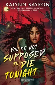 You're Not Supposed to Die Tonight, Paperback/Kalynn Bayron