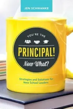 You're the Principal! Now What': Strategies and Solutions for New School Leaders, Paperback/Jennifer Schwanke