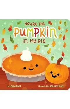 You're the Pumpkin in My Pie - Laura Gehl
