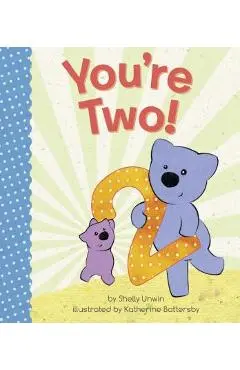 You're Two! - Shelly Unwin