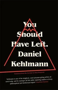 You Should Have Left. now a major motion picture, Hardback/Daniel Kehlmann