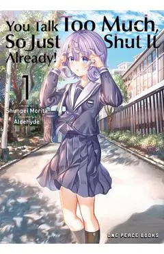 You Talk Too Much, So Just Shut It Already! Volume 1 - Shunpei Morita