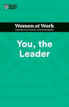 You, the Leader (HBR Women at Work Series) - Harvard Business Review