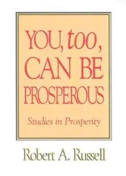 You Too Can Be Prosperous, Paperback/Robert A. Russell