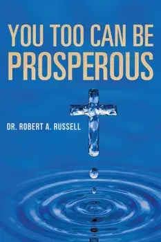 You Too Can Be Prosperous, Paperback/Robert A. Russell