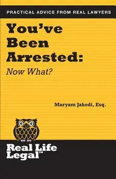 You've Been Arrested: Now What?, Paperback/Maryam Jahedi Esq