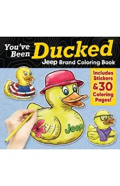 You've Been Ducked Jeep® Brand Coloring Book - D.l. Miller