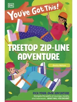 You've Got This! Treetop Zip-Line Adventure. Pick Your Own Adventure, Paperback/DK